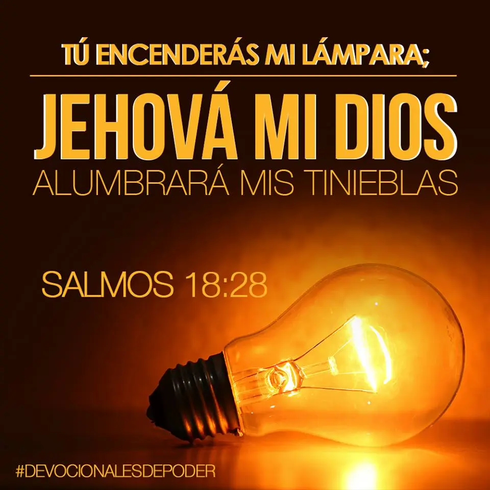 tu encenderas mi lampara jehova mi dios alumbrara mis tinieblas - Qué dice Salmos 18 28