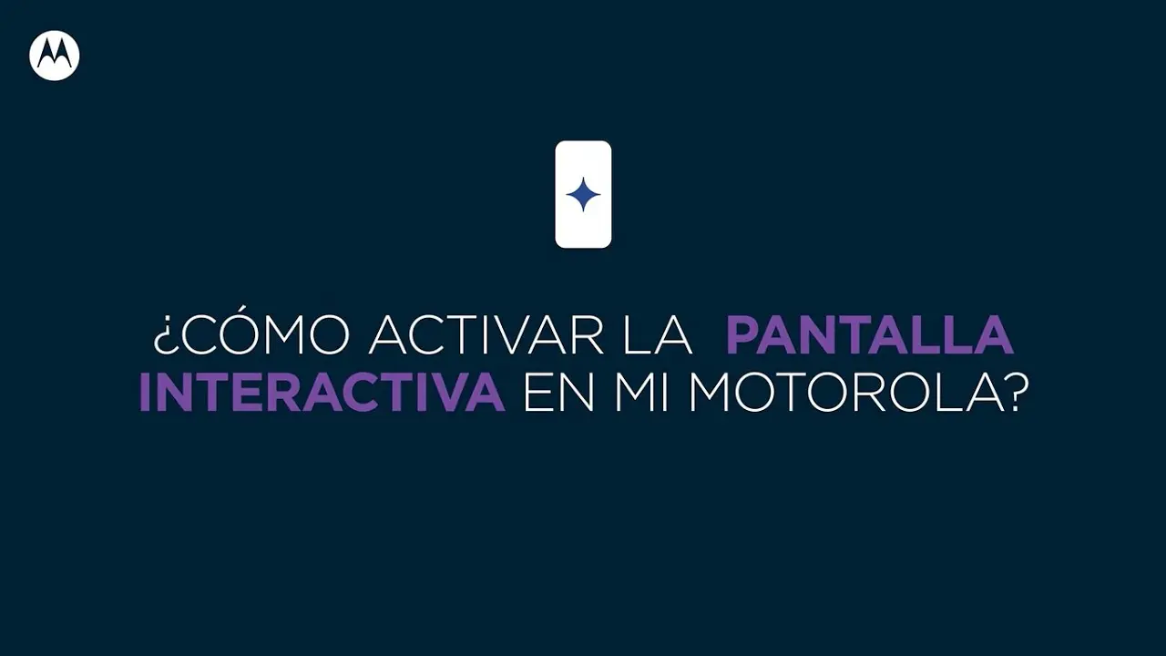 pantalla interactiva motorola - Qué es pantalla interactiva en el celular